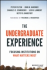 The Undergraduate Experience : Focusing Institutions on What Matters Most - Book