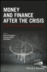 Money and Finance After the Crisis : Critical Thinking for Uncertain Times - eBook