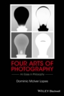 Four Arts of Photography : An Essay in Philosophy - eBook