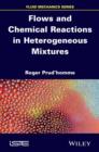 Flows and Chemical Reactions in Heterogeneous Mixtures - eBook