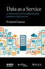 Data as a Service : A Framework for Providing Reusable Enterprise Data Services - eBook