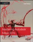 Mastering Autodesk Maya 2016 : Autodesk Official Press - eBook