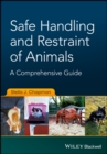 Safe Handling and Restraint of Animals : A Comprehensive Guide - eBook
