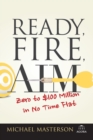 Ready, Fire, Aim : Zero to $100 Million in No Time Flat - Book