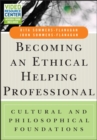 Becoming an Ethical Helping Professional : Cultural and Philosophical Foundations - eBook