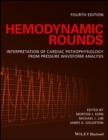 Hemodynamic Rounds : Interpretation of Cardiac Pathophysiology from Pressure Waveform Analysis - eBook