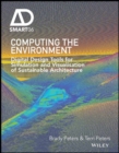 Computing the Environment : Digital Design Tools for Simulation and Visualisation of Sustainable Architecture - eBook