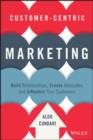 Customer-Centric Marketing : Build Relationships, Create Advocates, and Influence Your Customers - eBook
