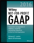 Wiley Not-for-Profit GAAP 2016 : Interpretation and Application of Generally Accepted Accounting Principles - eBook