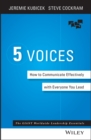 The 5 Voices : How to Communicate Effectively with Everyone You Lead - Book