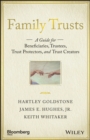 Family Trusts : A Guide for Beneficiaries, Trustees, Trust Protectors, and Trust Creators - eBook