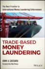 Trade-Based Money Laundering : The Next Frontier in International Money Laundering Enforcement - eBook