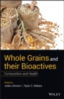 Whole Grains and their Bioactives : Composition and Health - eBook