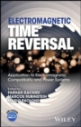 Electromagnetic Time Reversal : Application to EMC and Power Systems - Book