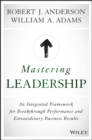 Mastering Leadership : An Integrated Framework for Breakthrough Performance and Extraordinary Business Results - eBook