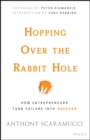 Hopping over the Rabbit Hole : How Entrepreneurs Turn Failure into Success - eBook