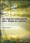 CBT for Psychological Well-Being in Cancer : A Skills Training Manual Integrating DBT, ACT, Behavioral Activation and Motivational Interviewing - eBook