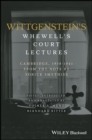Wittgenstein's Whewell's Court Lectures : Cambridge, 1938 - 1941, From the Notes by Yorick Smythies - eBook