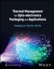 Thermal Management for Opto-electronics Packaging and Applications - Book