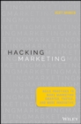 Hacking Marketing : Agile Practices to Make Marketing Smarter, Faster, and More Innovative - Book