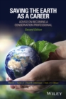 Saving the Earth as a Career : Advice on Becoming a Conservation Professional - eBook