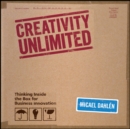 Creativity Unlimited : Thinking Inside the Box for Business Innovation - eBook