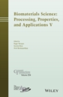 Biomaterials Science: Processing, Properties and Applications V - eBook