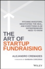 The Art of Startup Fundraising : Pitching Investors, Negotiating the Deal, and Everything Else Entrepreneurs Need to Know - eBook