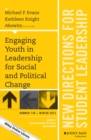 Engaging Youth in Leadership for Social and Political Change : New Directions for Student Leadership, Number 148 - eBook