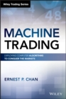 Machine Trading : Deploying Computer Algorithms to Conquer the Markets - Book