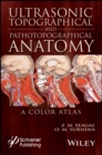 Ultrasonic Topographical and Pathotopographical Anatomy : A Color Atlas - eBook