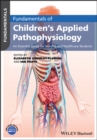 Fundamentals of Children's Applied Pathophysiology : An Essential Guide for Nursing and Healthcare Students - Book