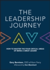 The Leadership Journey : How to Master the Four Critical Areas of Being a Great Leader - eBook