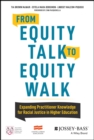 From Equity Talk to Equity Walk : Expanding Practitioner Knowledge for Racial Justice in Higher Education - eBook