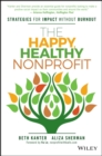 The Happy, Healthy Nonprofit : Strategies for Impact without Burnout - eBook