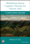 Mindfulness-Based Cognitive Therapy for Chronic Pain : A Clinical Manual and Guide - eBook