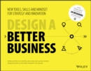 Design a Better Business : New Tools, Skills, and Mindset for Strategy and Innovation - eBook