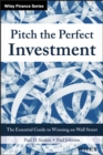 Pitch the Perfect Investment : The Essential Guide to Winning on Wall Street - eBook