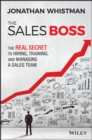 The Sales Boss : The Real Secret to Hiring, Training and Managing a Sales Team - eBook