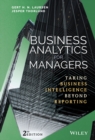 Business Analytics for Managers : Taking Business Intelligence Beyond Reporting - Book