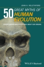 50 Great Myths of Human Evolution : Understanding Misconceptions about Our Origins - eBook