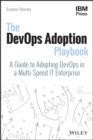 The DevOps Adoption Playbook : A Guide to Adopting DevOps in a Multi-Speed IT Enterprise - Book