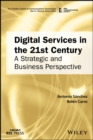Digital Services in the 21st Century : A Strategic and Business Perspective - eBook