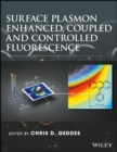 Surface Plasmon Enhanced, Coupled and Controlled Fluorescence - eBook