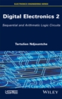 Digital Electronics 2 : Sequential and Arithmetic Logic Circuits - eBook