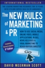 The New Rules of Marketing and PR : How to Use Social Media, Online Video, Mobile Applications, Blogs, Newsjacking, and Viral Marketing to Reach Buyers Directly - eBook
