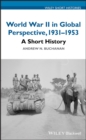 World War II in Global Perspective, 1931-1953 : A Short History - eBook