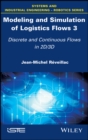 Modeling and Simulation of Logistics Flows 3 : Discrete and Continuous Flows in 2D/3D - eBook