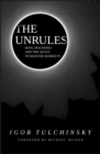 The Unrules : Man, Machines and the Quest to Master Markets - eBook