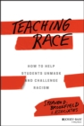 Teaching Race : How to Help Students Unmask and Challenge Racism - eBook